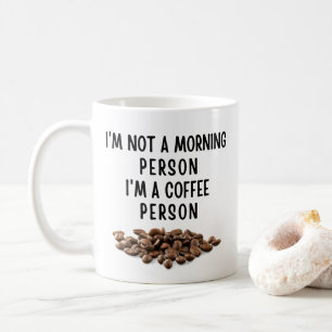 Mug Je ne suis pas une personne matinale, je suis une 