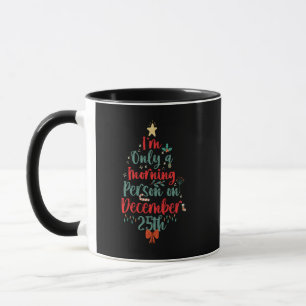 Mug Je ne suis que le matin le 25 décembre Noël