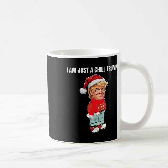 Mug Je Ne Suis Qu'Un Chill Trump Drôle Conception De N (Droite)
