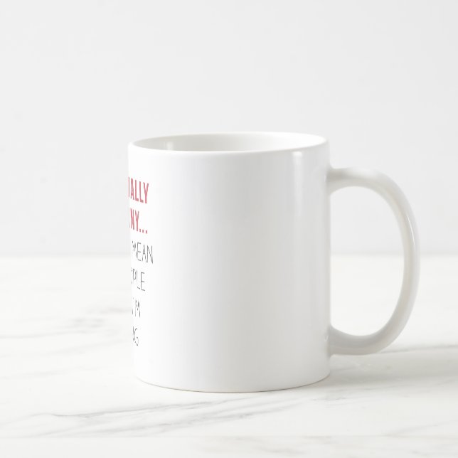 Mug Je ne suis réellement pas drôle… Je suis (Droite)