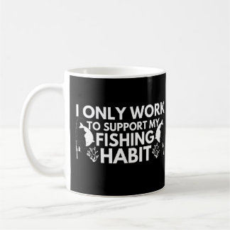 Mug Je Ne Travaille Qu'À Soutenir Mon Habitude De Pêch