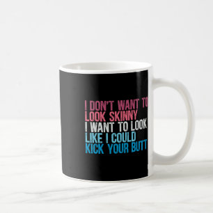 Mug Je ne veux pas avoir l'air maigre et amusant entra