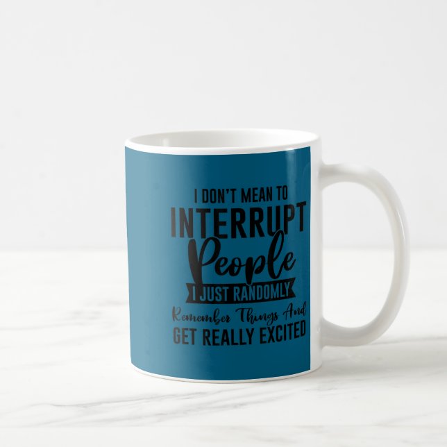 Mug Je ne veux pas dire interrompre les gens humour sa (Droite)