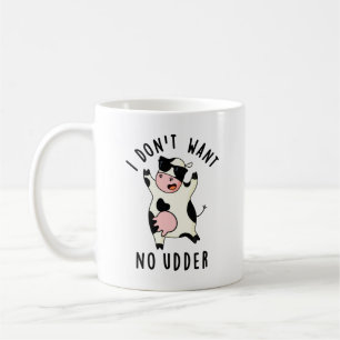 Mug Je ne veux pas d'un chandail de vache drôle