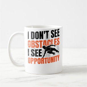 Mug Je ne vois pas d'obstacles, je vois une opportunit