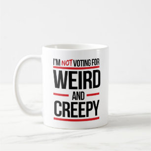 Mug Je ne voterai pas pour bizarre et effrayant