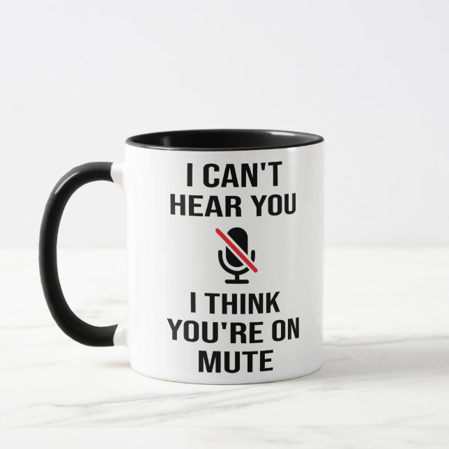 Mug Je ne vous entends pas, je pense que vous êtes mue (Gauche)