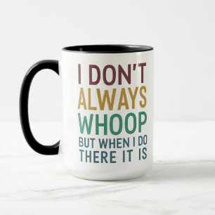 Mug Je ne whoop pas toujours mais quand je le fais, c'