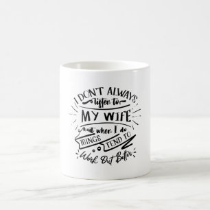 Mug je n'écoute pas toujours ma femme