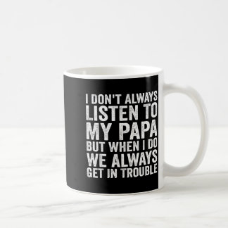 Mug Je n'écoute pas toujours mon papa mais quand je le
