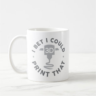 Mug Je parie que je pourrais imprimer cela