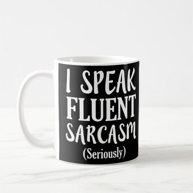 Mug Je parle Fluent Sarcasm drôle dire chemise (Gauche)