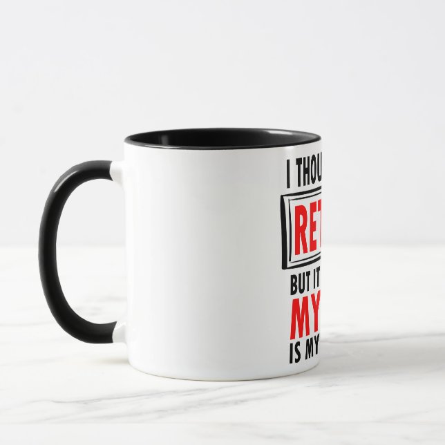 Mug Je Pensais Avoir Été Retraité (Gauche)
