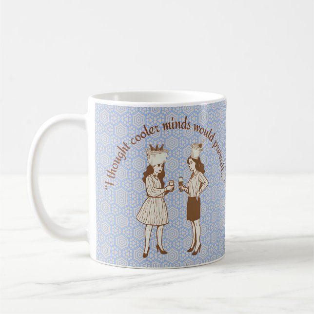 Mug « Je pensais que des esprits plus calmes prévaudra (Gauche)