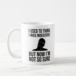 Mug Je Pensais Que J'Étais Indécis