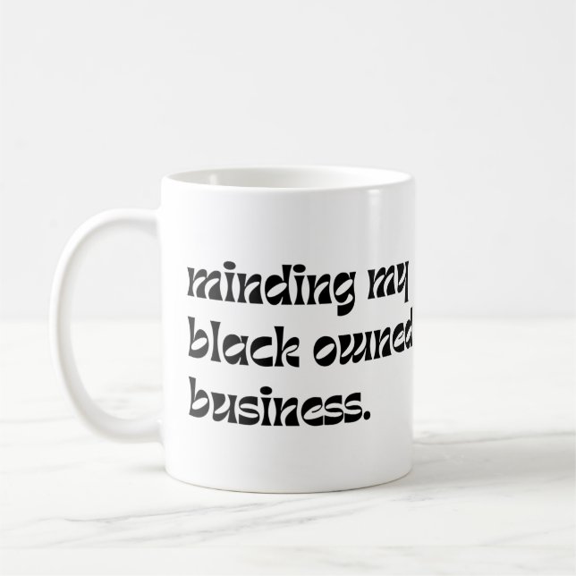 Mug Je pense à mon entreprise appartenant à des Noirs (Gauche)