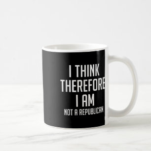 Mug Je Pense Donc Que Je Ne Suis Pas Républicain Démoc