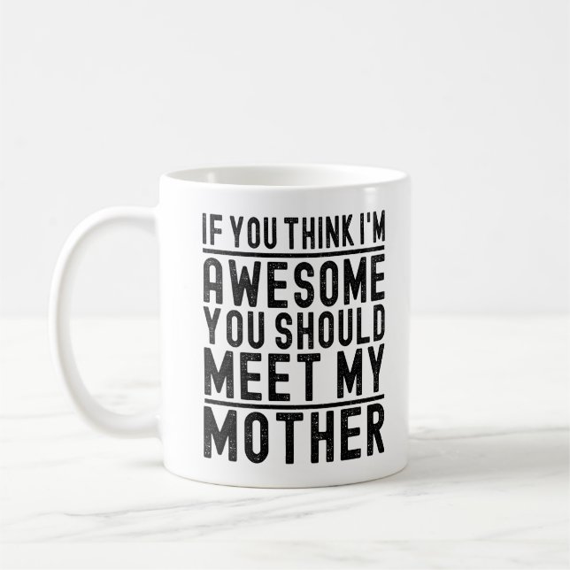 Mug Je pense que je suis génial, vous devriez rencontr (Gauche)