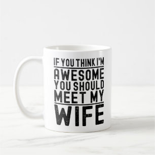 Mug Je pense que je suis génial, vous devriez rencontr
