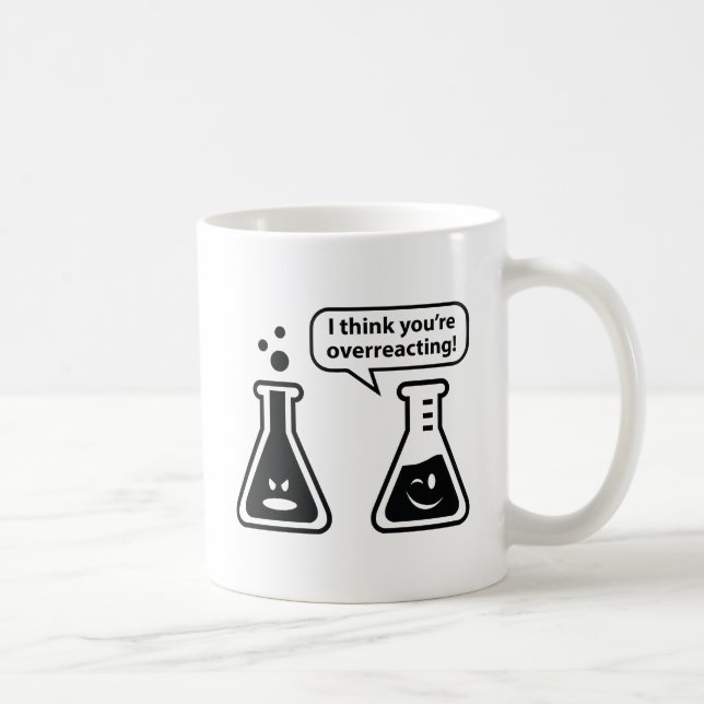 Mug Je pense que vous réagissez trop ! (Droite)