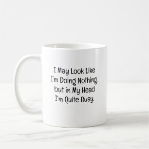 Mug Je peux avoir l'air de ne rien faire