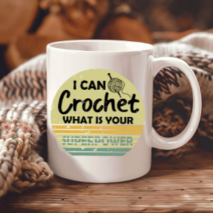 Mug Je peux crocheter ce qui est votre superpuissance