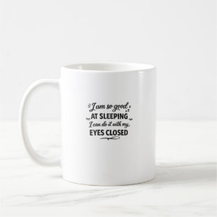 Mug Je peux dormir les yeux fermés Citation drôle