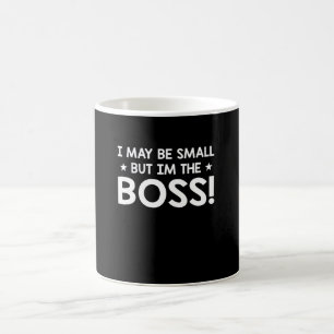 Mug Je peux être petit mais Im le patron drôle de