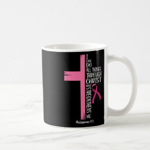 Mug Je Peux Faire Tout Par Le Christ Cancer Du Sein A