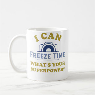 Mug Je peux geler le temps. Quelle est votre superpuis