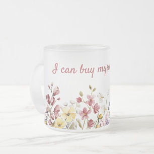 Mug Je peux m'acheter des fleurs