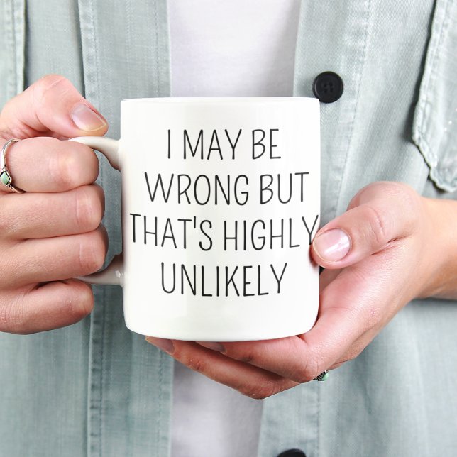 Mug Je peux me tromper mais c'est hautement improbable (Créateur téléchargé)
