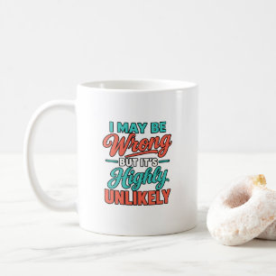 Mug Je peux me tromper mais c'est hautement improbable