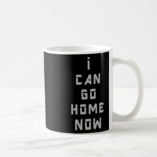 Mug Je Peux Rentrer À La Maison Maintenant Gym T Shirt