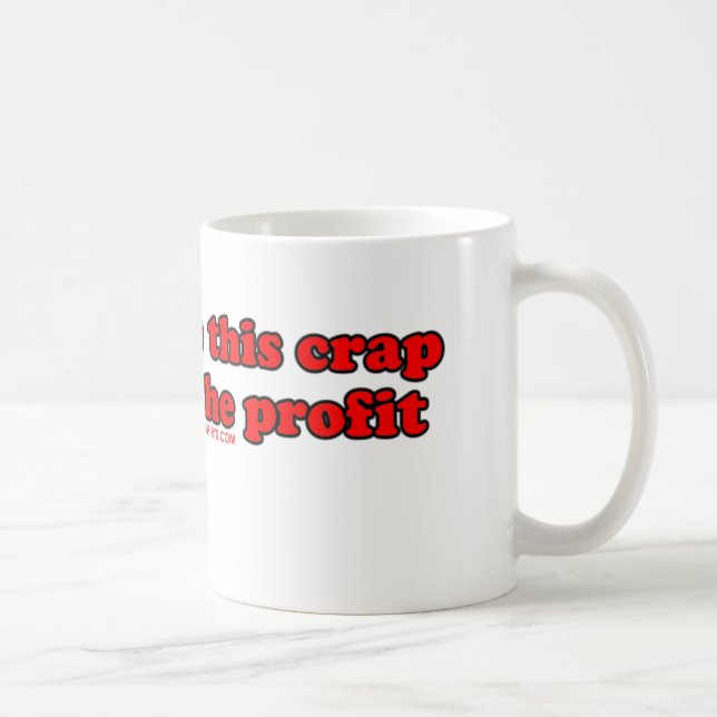 Mug Je peux revente cette merde pour deux fois le (Droite)
