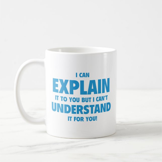 Mug Je peux vous l’expliquer, mais je ne peux pas le c (Gauche)