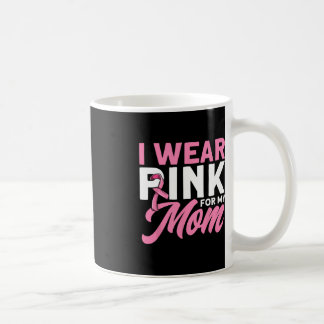 Mug Je Porte Le Rose Pour Ma Mère Pink Ribbon Cancer D