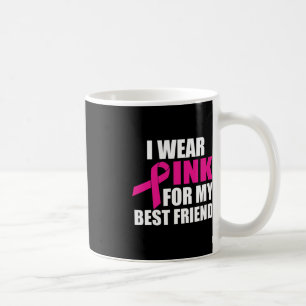 Mug Je Porte Le Rose Pour Mon Meilleur Ami Cancer Du S