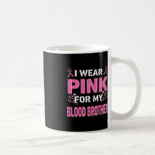 Mug Je porte le rose pour mon sang Frère Cancer du sei