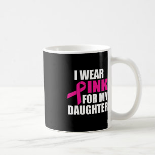Mug Je Porte Rose Pour Le Cancer Du Sein De Ma Fille