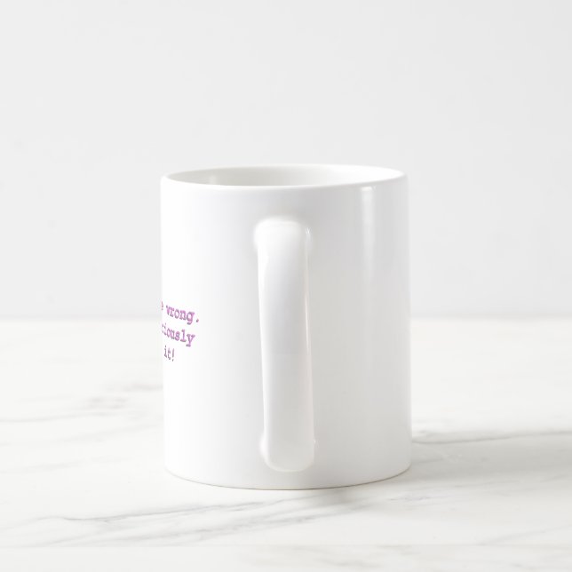 Mug Je pourrais avoir tort.  Mais, je doute (Poignée)
