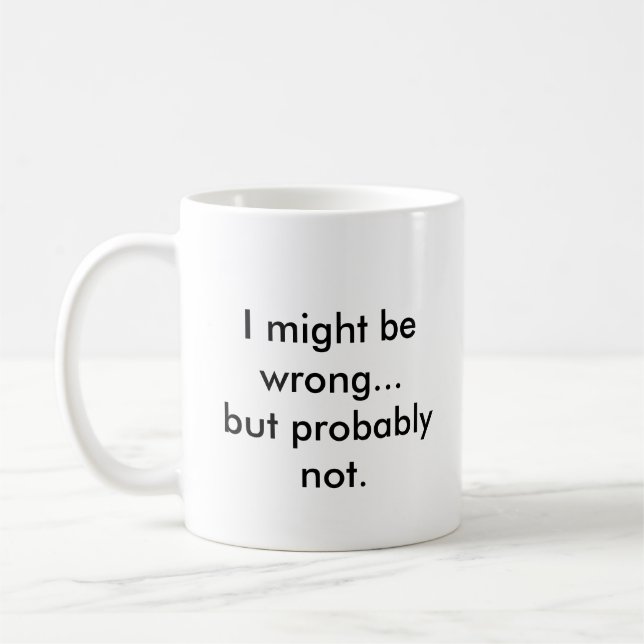 Mug Je pourrais avoir tort… mais probablement pas (Gauche)