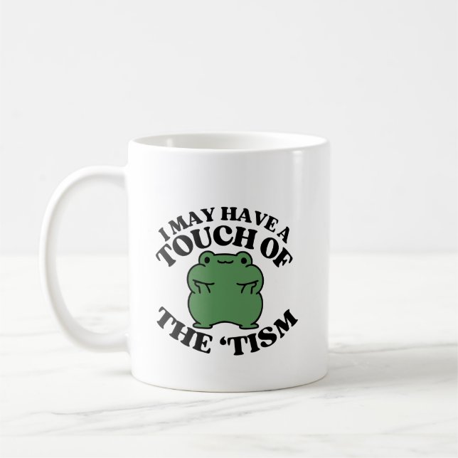 Mug Je pourrais avoir une touche de Tism Funny Autism  (Gauche)