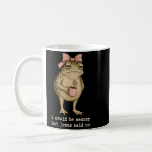 Mug Je Pourrais être Plus Méchant Mais Jésus a Dit Non