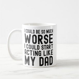 Mug Je pourrais être tellement pire je pourrais commen