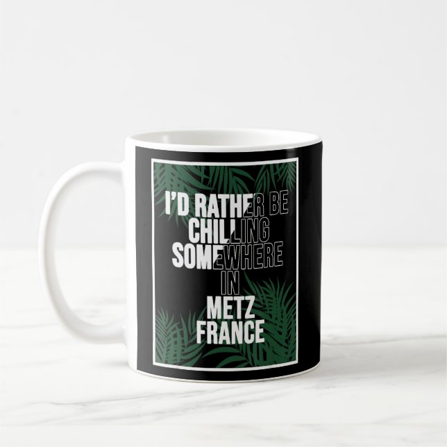 Mug Je Préfère Chaler Quelque Part À Metz (Gauche)