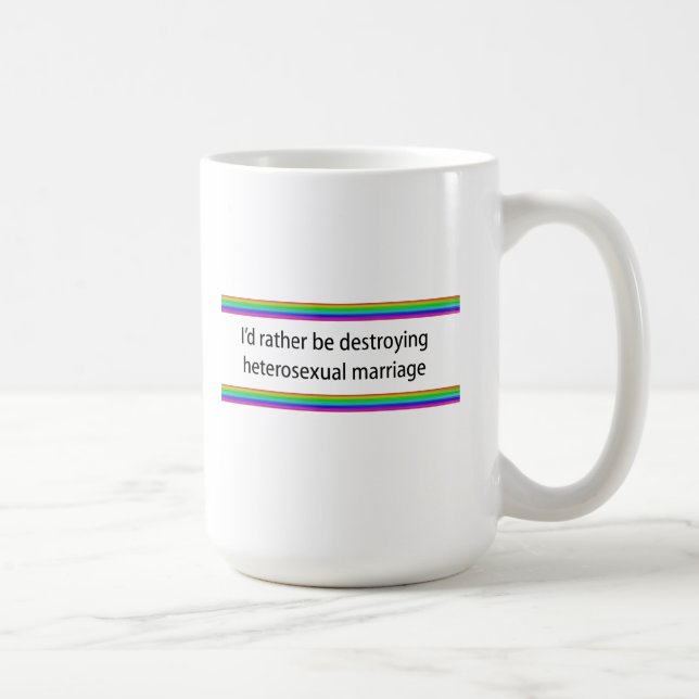 Mug Je préfère détruire le mariage hétérosexuel (Droite)