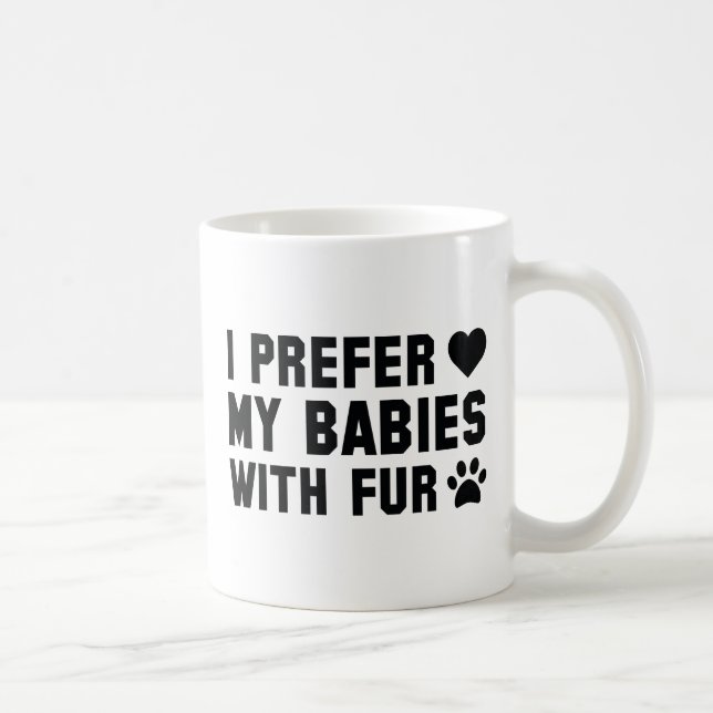 Mug Je Préfère Mes Bébés Avec De La Fourrure (Droite)