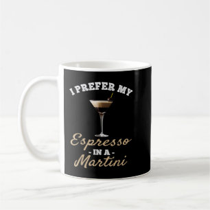 Mug Je Préfère Mon Espresso Dans Un Martini - Espresso