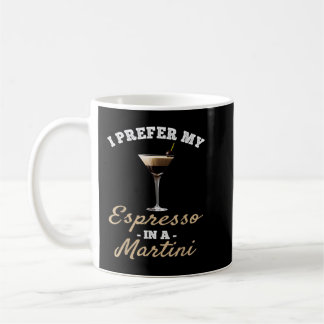 Mug Je Préfère Mon Espresso Dans Un Martini - Espresso